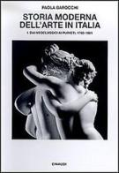 Storia moderna dell'arte in Italia. Manifesti, polemiche, documenti vol.1 di Paola Barocchi edito da Einaudi