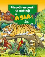 Piccoli racconti di animali in Asia di Pierangela Fiorani, Tony Wolf edito da Dami Editore