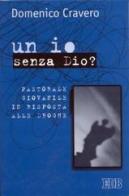 Un io senza Dio? Pastorale giovanile in risposta alle droghe di Domenico Cravero edito da EDB