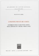 L' institutio ex re certa. Contributo per una rilettura critica degli articoli 457 e 588 del codice civile di Francesco Gerbo edito da Giuffrè