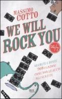 We will rock you. Segreti e bugie. 709 canzoni come non le avete mai sentite di Massimo Cotto edito da Rizzoli