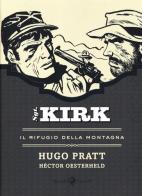 Il rifugio della montagna. Sgt. Kirk vol.4 di Hugo Pratt, Héctor Germán Oesterheld edito da Rizzoli Lizard