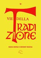 Vie della tradizione. Rassegna semestrale di orientamenti tradizionali (2021) vol.180 edito da L'Arco e la Corte (Bari)