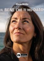 Il bene che ti ho dato di Maria Mollo edito da LFA Publisher