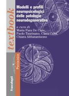 Modelli e profili neuropsicologici delle patologie neurodegenerative edito da Franco Angeli