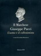 Il marchese Giuseppe Pucci. L'uomo e il collezionista edito da Edizioni ETS