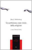 Lo scetticismo come inizio della religione di John L. Schellenberg edito da Edizioni ETS