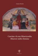 Cascina e la sua misericordia. Miserere nobis domine di Antonio Martini edito da Edizioni ETS