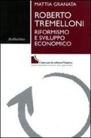 Roberto Tremelloni. Riformismo e sviluppo economico di Mattia Granata edito da Rubbettino