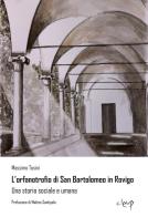 L' orfanotrofio di San Bartolomeo in Rovigo. Una storia sociale e umana di Massimo Tosini edito da CLEUP