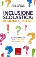 Inclusione scolastica: domande e risposte. La normativa per genitori e insegnanti di Flavio Fogarolo, Giancarlo Onger edito da Erickson