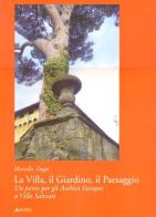 La villa, il giardino, il paesaggio. Un parco per gli archivi europei a Villa Salviati. Ediz. illustrata di Mariella Zoppi edito da Alinea