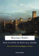 San Filippo in riva all'Adige. Due secoli di oratorio filippino a Verona di Massimo Malfer edito da Fede & Cultura