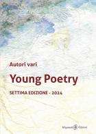 Young poetry. La creatività degli studenti mantovani con tutta la loro vitalità. Settima edizione 2024 edito da Gilgamesh Edizioni