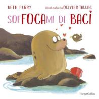 Soffocami di baci di Beth Ferry edito da HarperCollins Italia