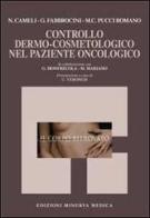 Controllo dermo-cosmetologicom nel paziente oncologico di Norma Cameli, Gabriella Fabbrocini, M. Concetta Pucci Romano edito da Minerva Medica