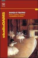 Danza e teatro. Storie, poetiche e prospettive di ricerca edito da Bonanno