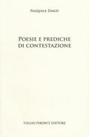 Poesie e prediche di contestazione di Pasquale Danzi edito da Tullio Pironti