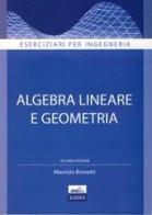 Esercizi di algebra lineare e geometria di Maurizio Brunetti edito da Edises