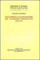 Vita pubblica e classi politiche del Viceregno napoletano (1656-1734) di Raffaele Colapietra edito da Storia e Letteratura