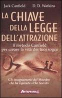 La chiave della legge dell'attrazione. Il metodo Canfield per creare la vita dei tuoi sogni di Jack Canfield, D. D. Watkins edito da Anteprima Edizioni