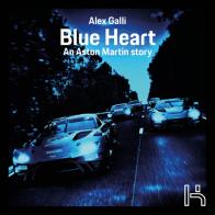 Blue Heart. An Aston Martin story. Ediz. illustrata di Alex Galli edito da Galli Alessandro