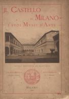 Il castello di Milano e i suoi musei d'arte. Ediz. illustrata edito da Montabone
