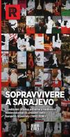 Sopravvivere a Sarajevo. Le testimonianze dei cittadini nella città assediata edito da Bèbert