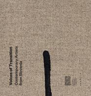 Voices of Transition. Contemporary Artists from Slovenia. Ediz. a colori edito da Antiga Edizioni