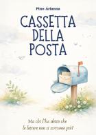 Cassetta della posta. Ma chi l'ha detto che le lettere non si scrivono più? di Arianna Pino edito da Youcanprint