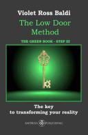The Low Door Method. Step III. The key to transforming your reality. Ediz. illustrata di Violet Ross Baldi edito da Andreia