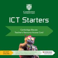 Cambridge ICT starters. Teacher's Resource Access Card. Card con codice di accesso alla piattaforma Elevate di Victoria Ellis, Sarah Lawrey, Doug Dickinson edito da Cambridge