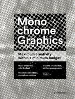 Monochrome graphics. Maximum creativity within a minimum budget. Ediz. illustrata di Wang Shaoqiang edito da Promopress