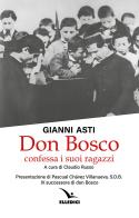 Don Bosco confessa i suoi ragazzi di Gianni Asti edito da Editrice Elledici