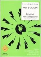 Benvenuti nell'Antropocene. L'uomo ha cambiato il clima, la Terra entra in una nuova era di Crutzen Paul J. edito da Mondadori
