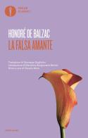 La falsa amante di Honoré de Balzac edito da Mondadori