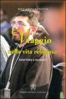 Viaggio nella vita religiosa. Interviste e incontri di Riccardo Benotti edito da Libreria Editrice Vaticana