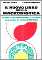 Il nuovo libro della macrobiotica di Michio Kushi edito da Edizioni Mediterranee