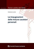 Le impugnazioni delle misure cautelari personali di Francesco Alvino edito da Giuffrè