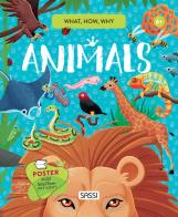 Animals. What, how, why. Ediz. a colori. Con Poster di Giulia Pesavento, Nadia Fabris, Enrico Lorenzi edito da Sassi