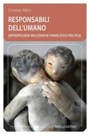 Responsabili dell'umano. Antropologia inclusiva in chiave etico-politica di Christian Albini edito da Cittadella