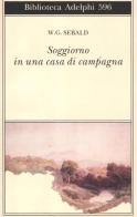 Soggiorno in una casa di campagna di Winfried G. Sebald edito da Adelphi