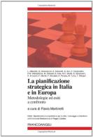 La pianificazione strategica in Italia e in Europa. Metodologie ed esiti a confronto edito da Franco Angeli
