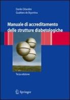 Manuale di accreditamento professionale per strutture diabetologiche di Gualtiero De Bigontina, Danilo Orlandini edito da Springer Verlag