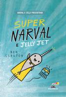 Super Narval e Jelly Jet di Ben Clanton edito da Piemme