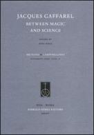 Jacques Gaffarel between magic and science edito da Fabrizio Serra Editore