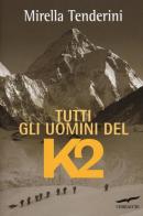 Tutti gli uomini del K2 di Mirella Tenderini edito da Corbaccio