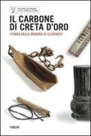 Il carbone di Creta d'oro. Storia della miniera di Cludinico edito da Forum Edizioni
