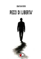 Pezzi di libertà di Sebastian Royer edito da Anyname
