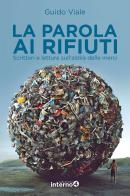 La parola ai rifiuti. Scrittori e letture sull'aldilà delle merci di Guido Viale edito da Edizioni Interno4
